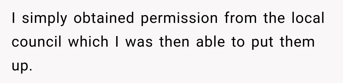Woman Damaged Her Own Bumper And Somehow Decided It Was Her Neighbor's Fault I simply obtained permission from the local council which I was then able to put them up.
