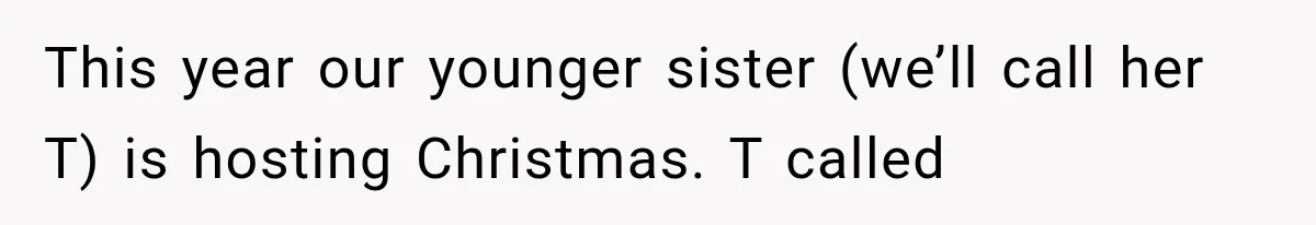 Woman Finds $1,000 Missing After Hosting Thanksgiving, Then Her Own Sister Becomes the Suspect This year our younger sister (we’ll call her T) is hosting Christmas. T called