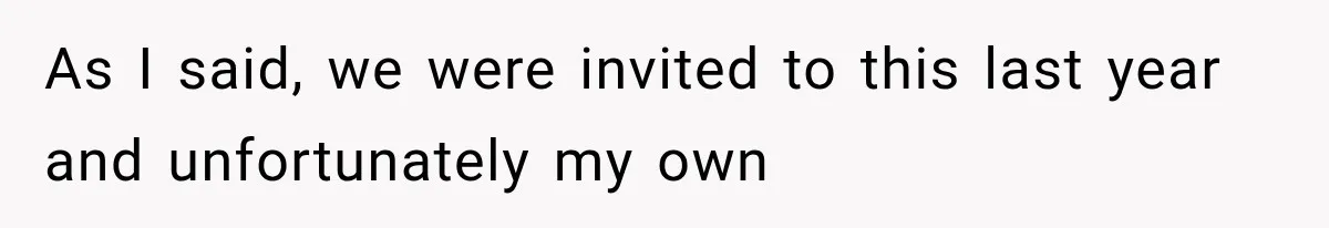 As I said, we were invited to this last year and unfortunately my own