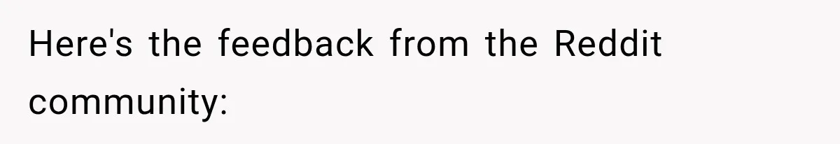 She Delayed Labor by One Day to Keep Her Mother-in-Law From Claiming Her Son Forever—And Thousands Said They’d Do the Same Here's the feedback from the Reddit community: