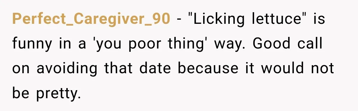She Delayed Labor by One Day to Keep Her Mother-in-Law From Claiming Her Son Forever—And Thousands Said They’d Do the Same Perfect_Caregiver_90 − "Licking lettuce" is funny in a 'you poor thing' way. Good call on avoiding that date because it would not be pretty.