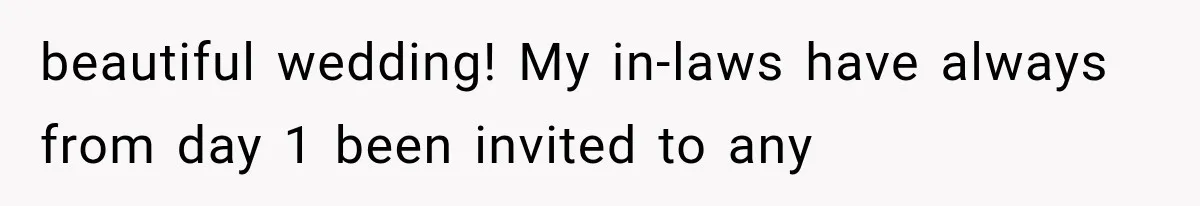 MIL Holds a Months-Long Grudge and Takes It Out on the Bride’s Family at the Wedding beautiful wedding! My in-laws have always from day 1 been invited to any