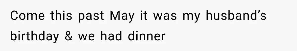 MIL Holds a Months-Long Grudge and Takes It Out on the Bride’s Family at the Wedding Come this past May it was my husband’s birthday & we had dinner