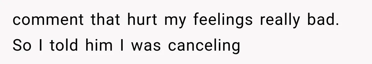 MIL Holds a Months-Long Grudge and Takes It Out on the Bride’s Family at the Wedding comment that hurt my feelings really bad. So I told him I was canceling