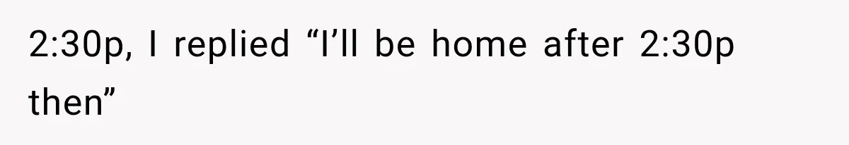 MIL Holds a Months-Long Grudge and Takes It Out on the Bride’s Family at the Wedding 2:30p, I replied “I’ll be home after 2:30p then”