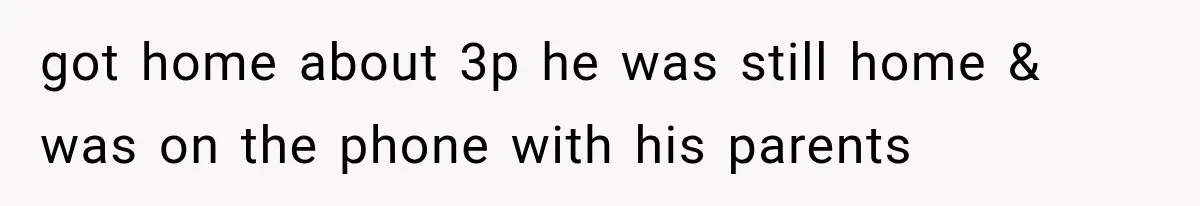 MIL Holds a Months-Long Grudge and Takes It Out on the Bride’s Family at the Wedding got home about 3p he was still home & was on the phone with his parents