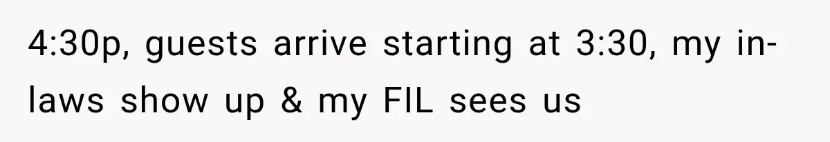 MIL Holds a Months-Long Grudge and Takes It Out on the Bride’s Family at the Wedding 4:30p, guests arrive starting at 3:30, my in-laws show up & my FIL sees us