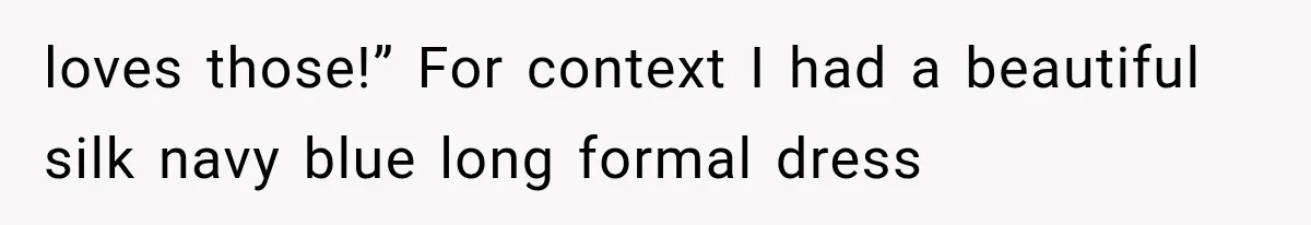 MIL Holds a Months-Long Grudge and Takes It Out on the Bride’s Family at the Wedding loves those!” For context I had a beautiful silk navy blue long formal dress