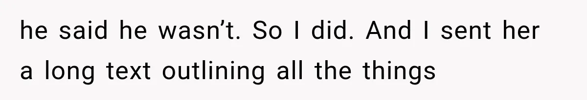 MIL Holds a Months-Long Grudge and Takes It Out on the Bride’s Family at the Wedding he said he wasn’t. So I did. And I sent her a long text outlining all the things