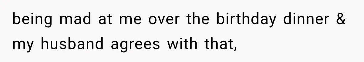 MIL Holds a Months-Long Grudge and Takes It Out on the Bride’s Family at the Wedding being mad at me over the birthday dinner & my husband agrees with that,