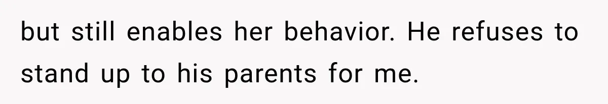 MIL Holds a Months-Long Grudge and Takes It Out on the Bride’s Family at the Wedding but still enables her behavior. He refuses to stand up to his parents for me.