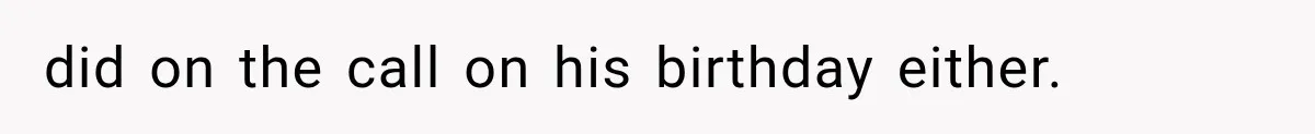MIL Holds a Months-Long Grudge and Takes It Out on the Bride’s Family at the Wedding did on the call on his birthday either.