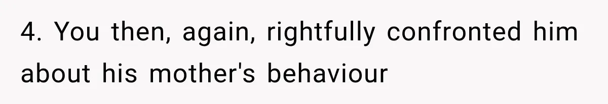 MIL Holds a Months-Long Grudge and Takes It Out on the Bride’s Family at the Wedding 4. You then, again, rightfully confronted him about his mother's behaviour