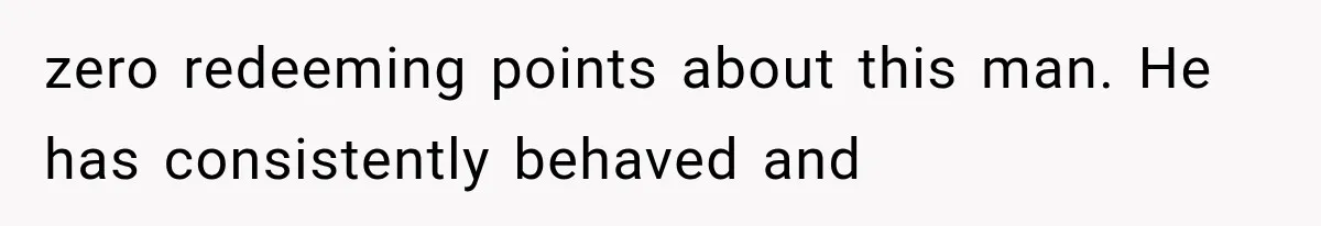 MIL Holds a Months-Long Grudge and Takes It Out on the Bride’s Family at the Wedding zero redeeming points about this man. He has consistently behaved and