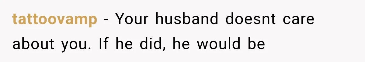 MIL Holds a Months-Long Grudge and Takes It Out on the Bride’s Family at the Wedding tattoovamp − Your husband doesnt care about you. If he did, he would be