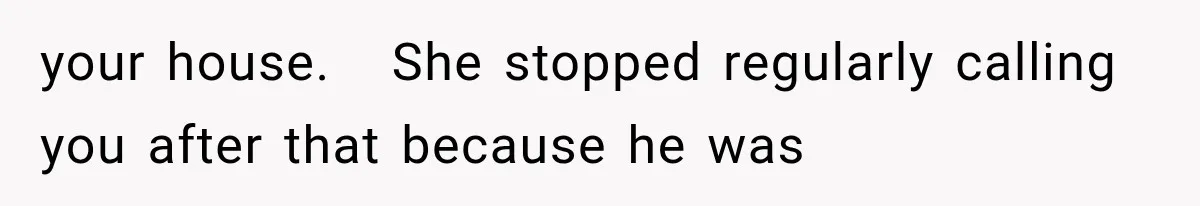 MIL Holds a Months-Long Grudge and Takes It Out on the Bride’s Family at the Wedding your house. She stopped regularly calling you after that because he was