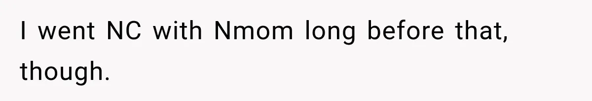 Survivor Testifies Against Mom’s Boyfriend, Then The Jury Delivers The Verdict She Waited Years To Hear I went NC with Nmom long before that, though.