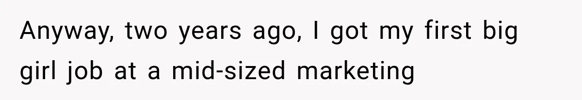 Woman Gives Her Ex-Friend a “Perfect” Reference, Then Watches Her Dream Job Slip Away Anyway, two years ago, I got my first big girl job at a mid-sized marketing