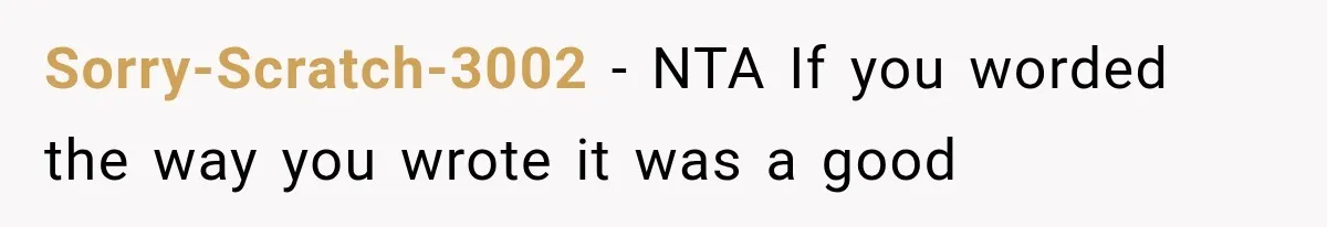 Woman Gives Her Ex-Friend a “Perfect” Reference, Then Watches Her Dream Job Slip Away Sorry-Scratch-3002 − NTA If you worded the way you wrote it was a good
