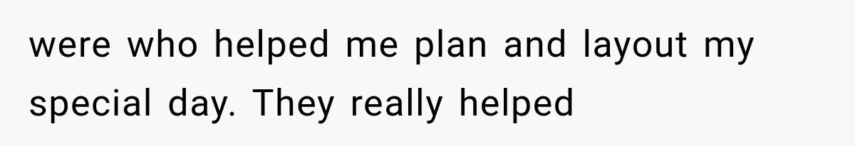 Bride Outsmarts Stepmother After She Tries to Steal Her Mother’s Special Wedding Moment were who helped me plan and layout my special day. They really helped