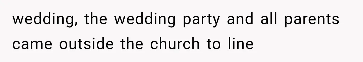 Bride Outsmarts Stepmother After She Tries to Steal Her Mother’s Special Wedding Moment wedding, the wedding party and all parents came outside the church to line