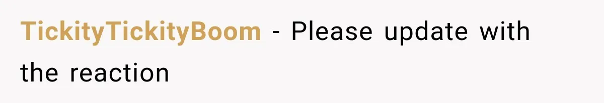 TickityTickityBoom − Please update with the reaction