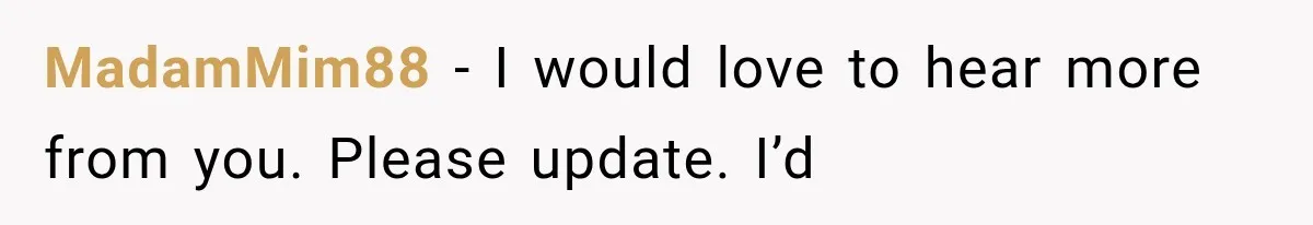 MadamMim88 − I would love to hear more from you. Please update. I’d