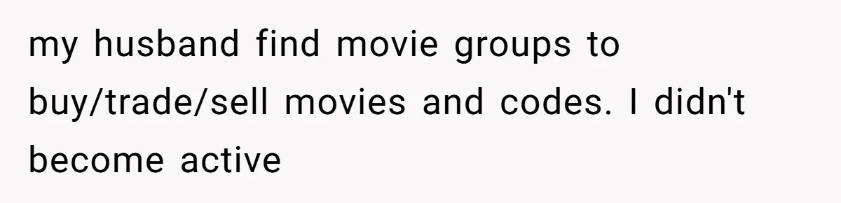 my husband find movie groups to buy/trade/sell movies and codes. I didn't become active