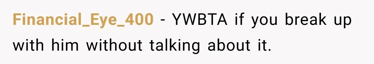 Financial_Eye_400 − YWBTA if you break up with him without talking about it.