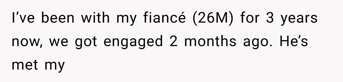 Woman’s Cousin Blames Her for an Unhappy Arranged Marriage After Discovering She Secretly Chose Love I’ve been with my fiancé (26M) for 3 years now, we got engaged 2 months ago. He’s met my