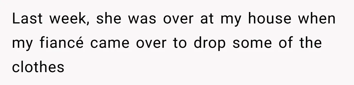 Woman’s Cousin Blames Her for an Unhappy Arranged Marriage After Discovering She Secretly Chose Love Last week, she was over at my house when my fiancé came over to drop some of the clothes