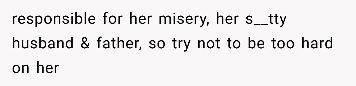 Woman’s Cousin Blames Her for an Unhappy Arranged Marriage After Discovering She Secretly Chose Love responsible for her misery, her s__tty husband & father, so try not to be too hard on her