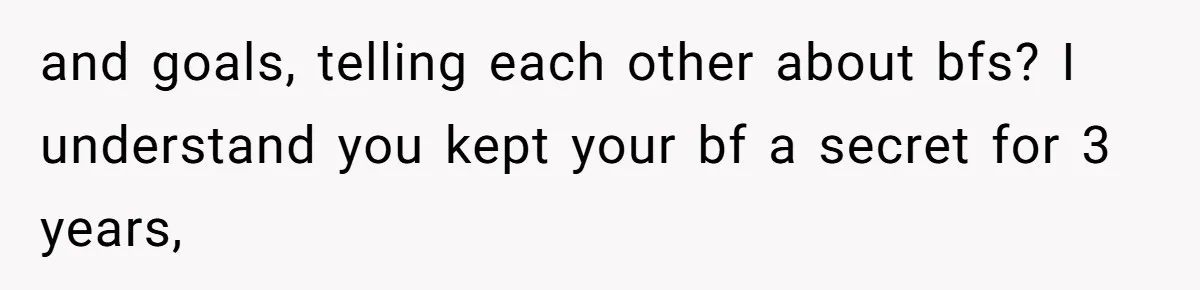 Woman’s Cousin Blames Her for an Unhappy Arranged Marriage After Discovering She Secretly Chose Love and goals, telling each other about bfs? I understand you kept your bf a secret for 3 years,