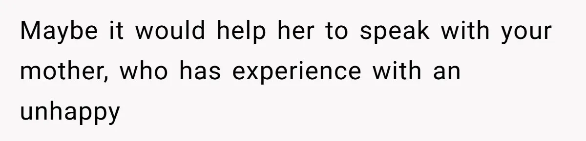 Woman’s Cousin Blames Her for an Unhappy Arranged Marriage After Discovering She Secretly Chose Love Maybe it would help her to speak with your mother, who has experience with an unhappy