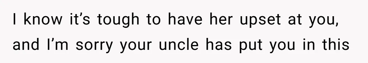 Woman’s Cousin Blames Her for an Unhappy Arranged Marriage After Discovering She Secretly Chose Love I know it’s tough to have her upset at you, and I’m sorry your uncle has put you in this