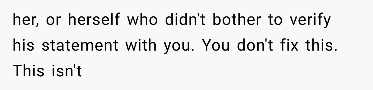 Woman’s Cousin Blames Her for an Unhappy Arranged Marriage After Discovering She Secretly Chose Love her, or herself who didn't bother to verify his statement with you. You don't fix this. This isn't