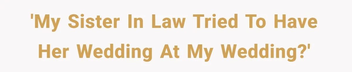 Sister-In-Law Tries to Hijack a Halloween Vow Renewal, Then Gets Locked Out of the Venue 'My sister in law tried to have her wedding at my wedding?'