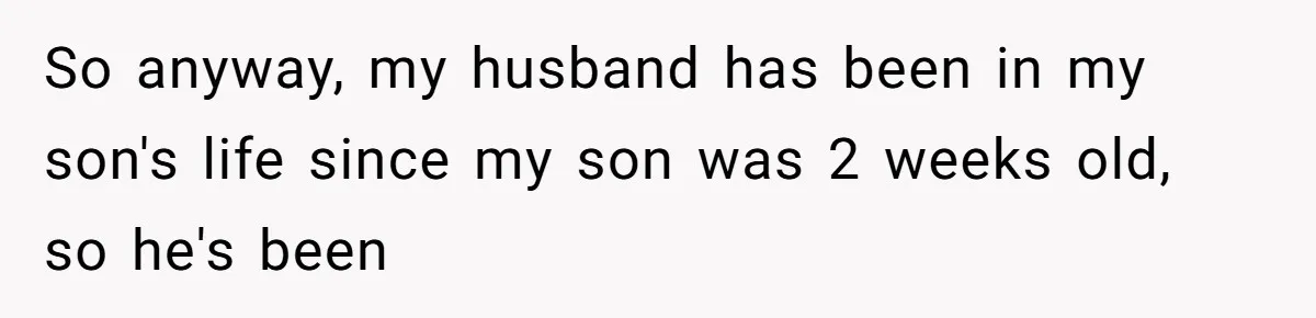 Sister-In-Law Tries to Hijack a Halloween Vow Renewal, Then Gets Locked Out of the Venue So anyway, my husband has been in my son's life since my son was 2 weeks old, so he's been