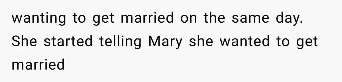 Sister-In-Law Tries to Hijack a Halloween Vow Renewal, Then Gets Locked Out of the Venue wanting to get married on the same day. She started telling Mary she wanted to get married