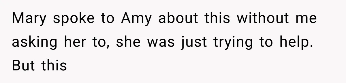 Sister-In-Law Tries to Hijack a Halloween Vow Renewal, Then Gets Locked Out of the Venue Mary spoke to Amy about this without me asking her to, she was just trying to help. But this