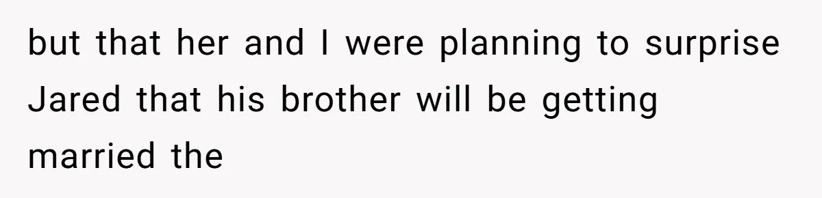 Sister-In-Law Tries to Hijack a Halloween Vow Renewal, Then Gets Locked Out of the Venue but that her and I were planning to surprise Jared that his brother will be getting married the