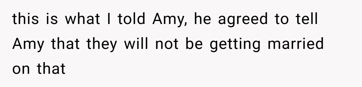 Sister-In-Law Tries to Hijack a Halloween Vow Renewal, Then Gets Locked Out of the Venue this is what I told Amy, he agreed to tell Amy that they will not be getting married on that