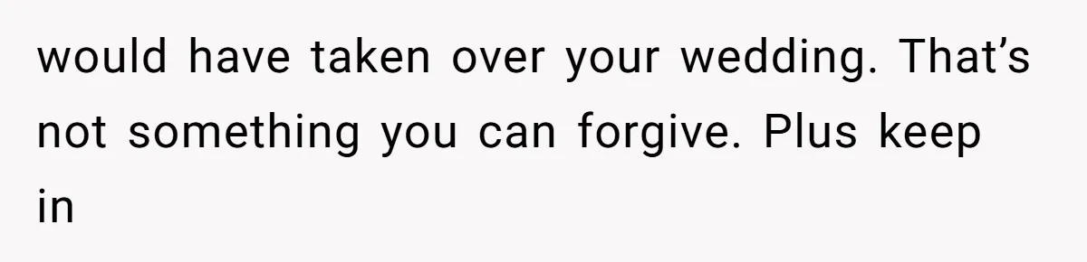 Sister-In-Law Tries to Hijack a Halloween Vow Renewal, Then Gets Locked Out of the Venue would have taken over your wedding. That’s not something you can forgive. Plus keep in