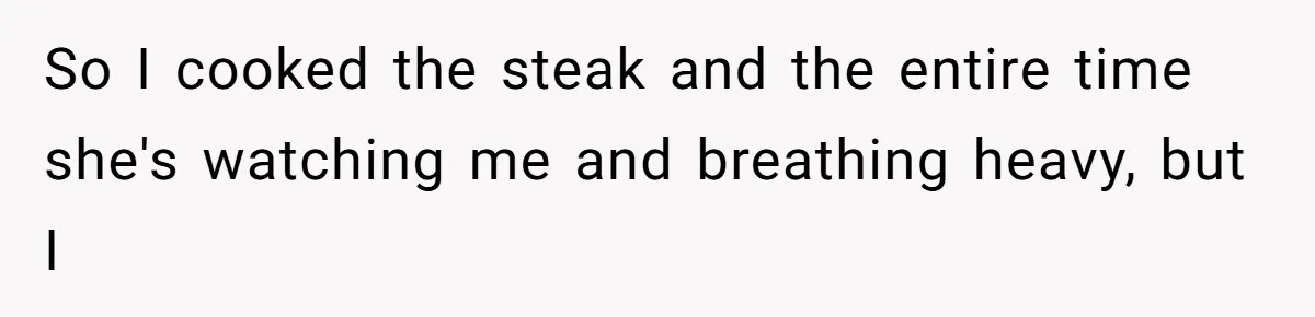 Husband Cooks Wife a Steak, Then She Accuses Him of Lying About Gordon Ramsay So I cooked the steak and the entire time she's watching me and breathing heavy, but I