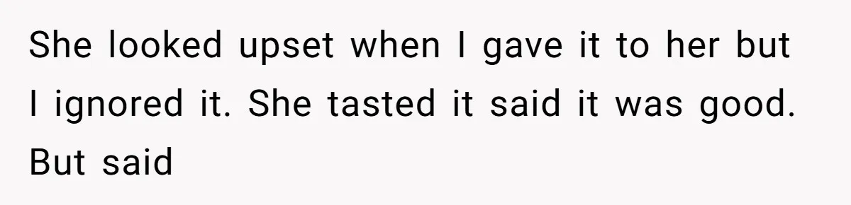 Husband Cooks Wife a Steak, Then She Accuses Him of Lying About Gordon Ramsay She looked upset when I gave it to her but I ignored it. She tasted it said it was good. But said
