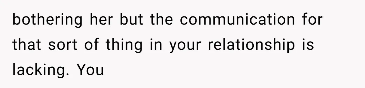 Husband Cooks Wife a Steak, Then She Accuses Him of Lying About Gordon Ramsay bothering her but the communication for that sort of thing in your relationship is lacking. You