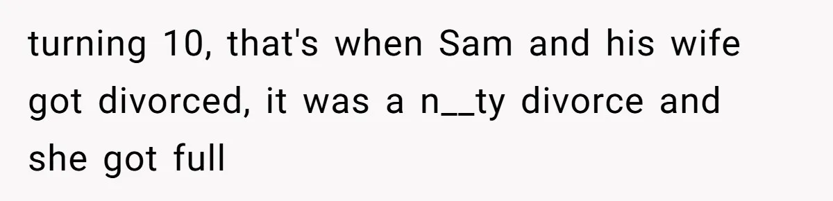 Twin Brother Refuses to Meet Her Husband for 15 Years, Then Demands His Money turning 10, that's when Sam and his wife got divorced, it was a n__ty divorce and she got full