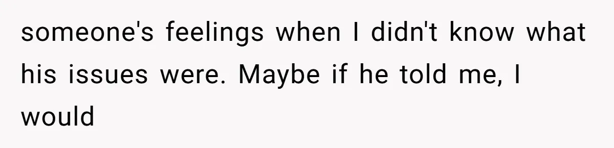Twin Brother Refuses to Meet Her Husband for 15 Years, Then Demands His Money someone's feelings when I didn't know what his issues were. Maybe if he told me, I would