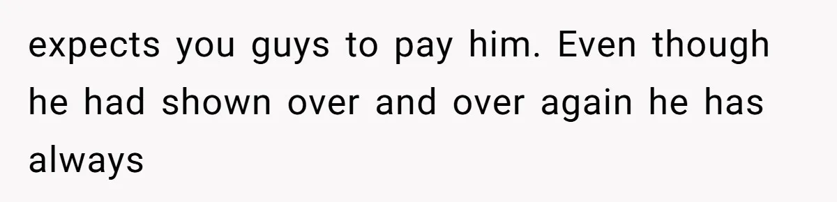 Twin Brother Refuses to Meet Her Husband for 15 Years, Then Demands His Money expects you guys to pay him. Even though he had shown over and over again he has always