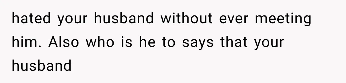 Twin Brother Refuses to Meet Her Husband for 15 Years, Then Demands His Money hated your husband without ever meeting him. Also who is he to says that your husband